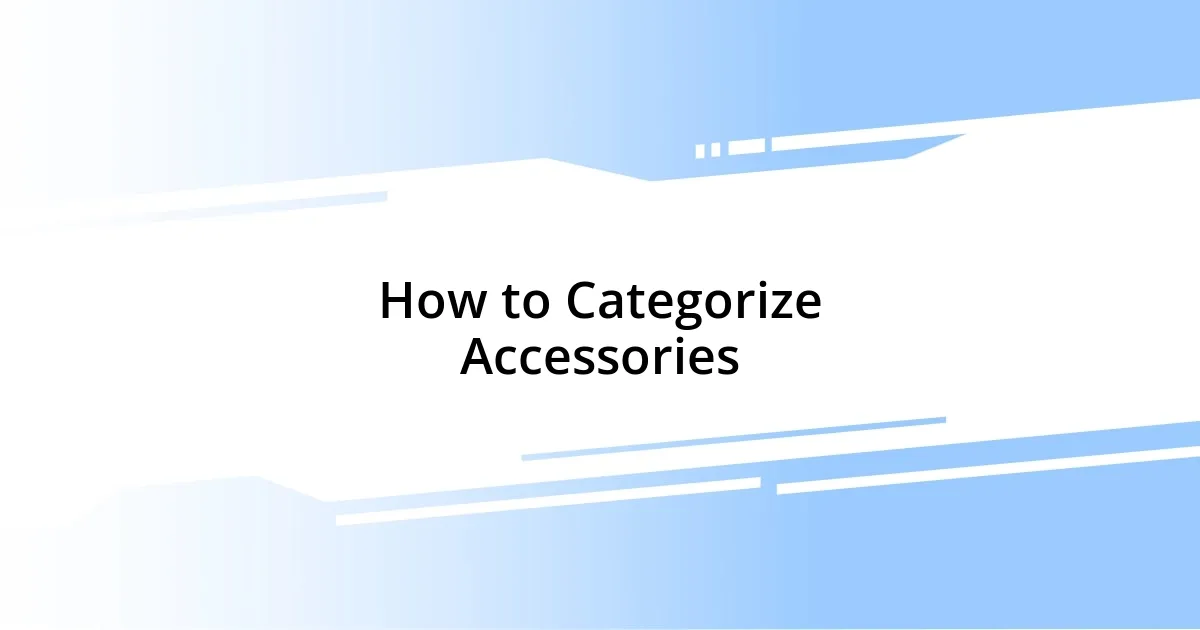 How to Categorize Accessories