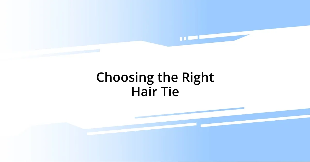 Choosing the Right Hair Tie