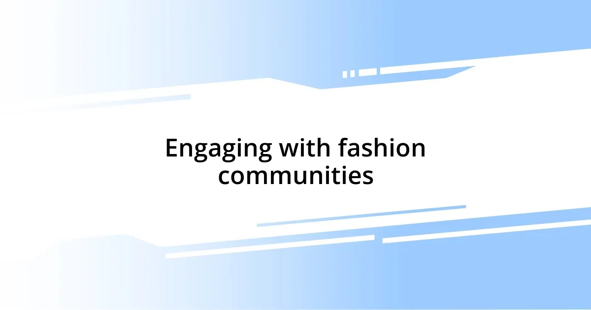 Engaging with fashion communities