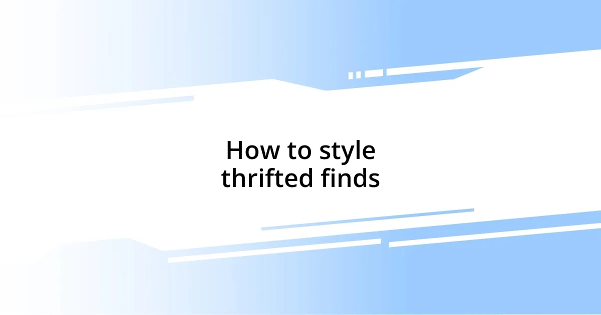 How to style thrifted finds