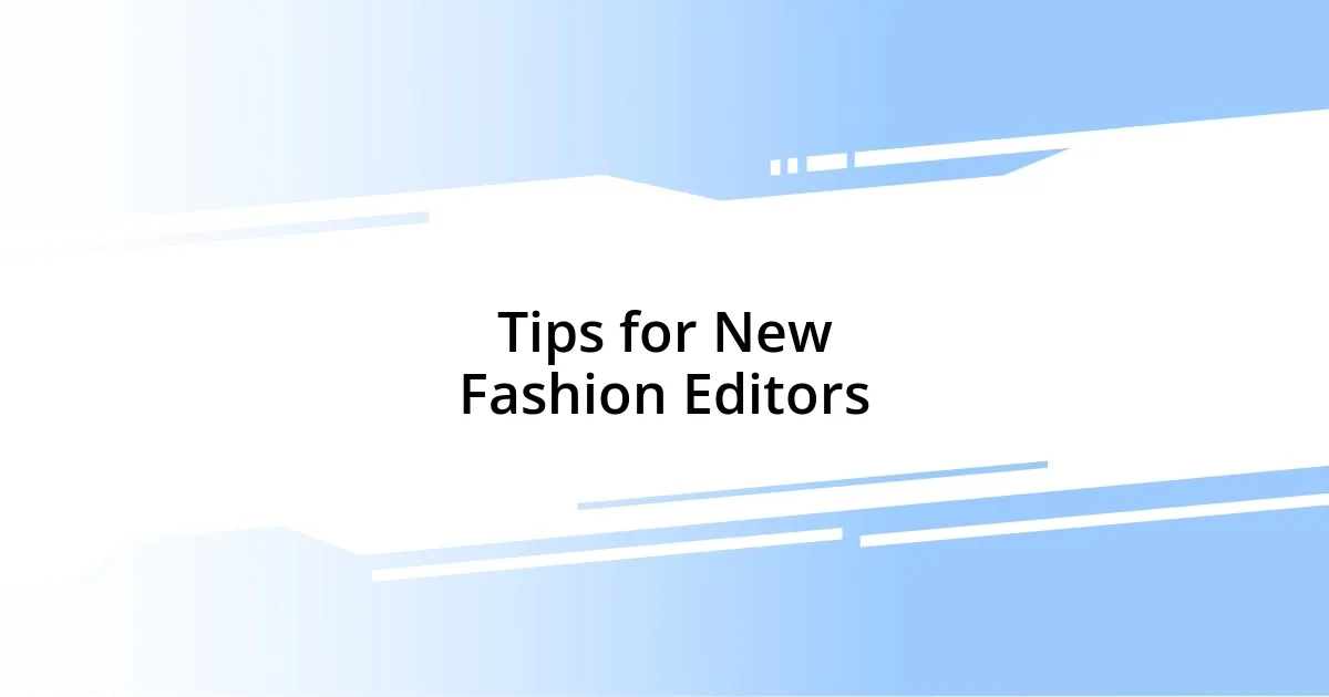 Tips for New Fashion Editors