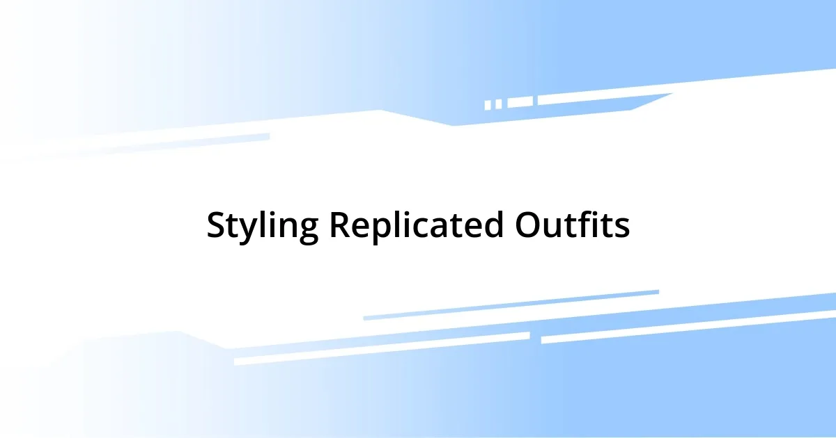 Styling Replicated Outfits