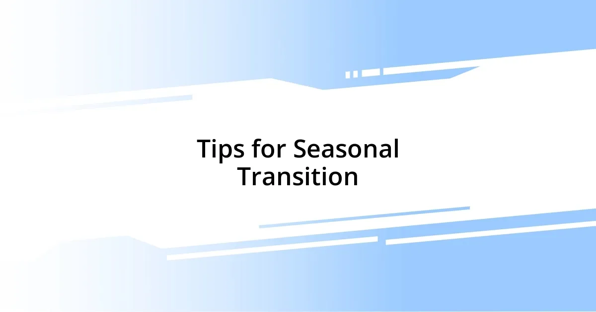 Tips for Seasonal Transition