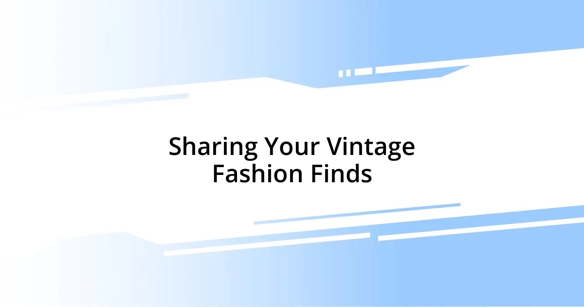 Sharing Your Vintage Fashion Finds