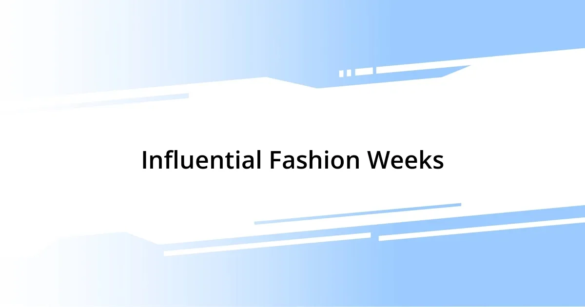 Influential Fashion Weeks