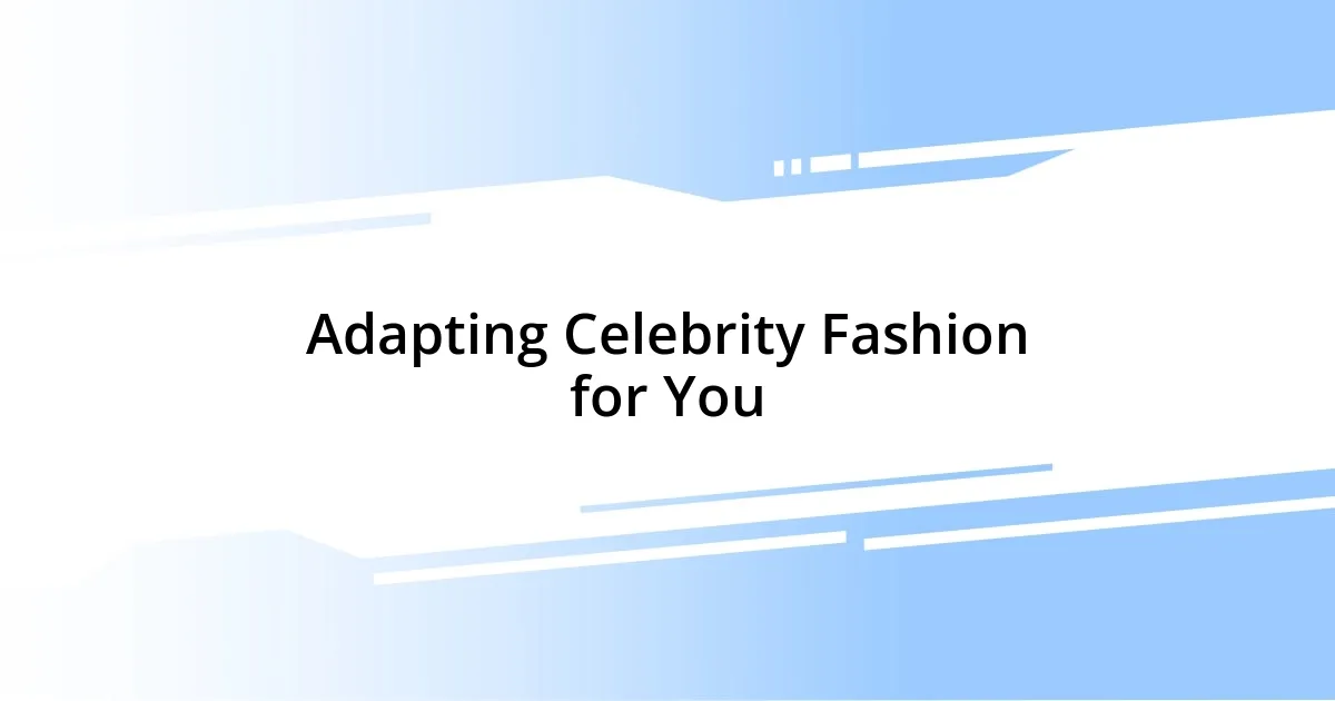 Adapting Celebrity Fashion for You