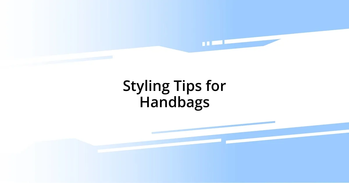 Styling Tips for Handbags