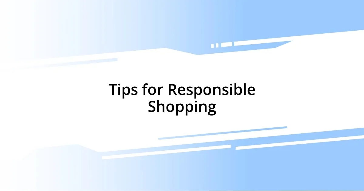 Tips for Responsible Shopping