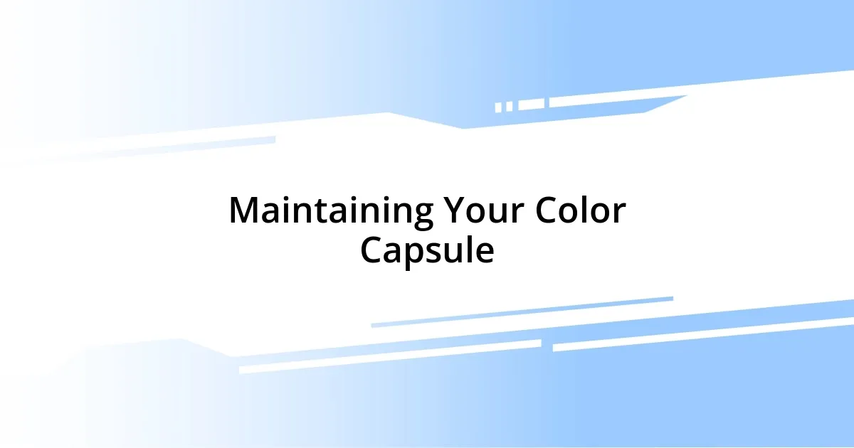 Maintaining Your Color Capsule