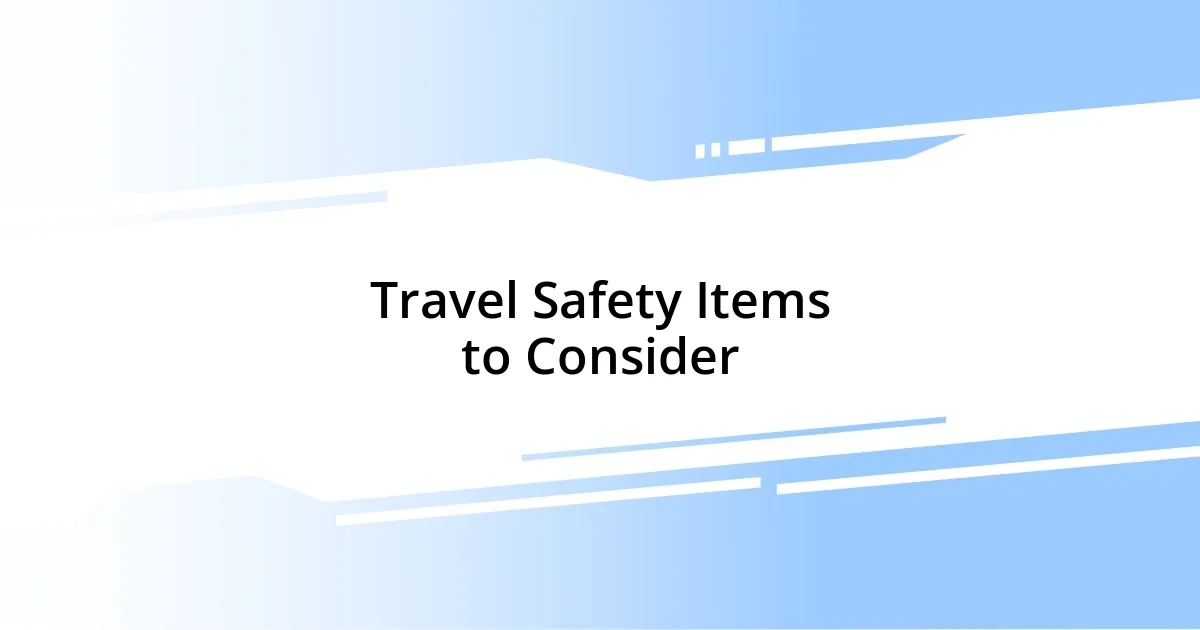 Travel Safety Items to Consider