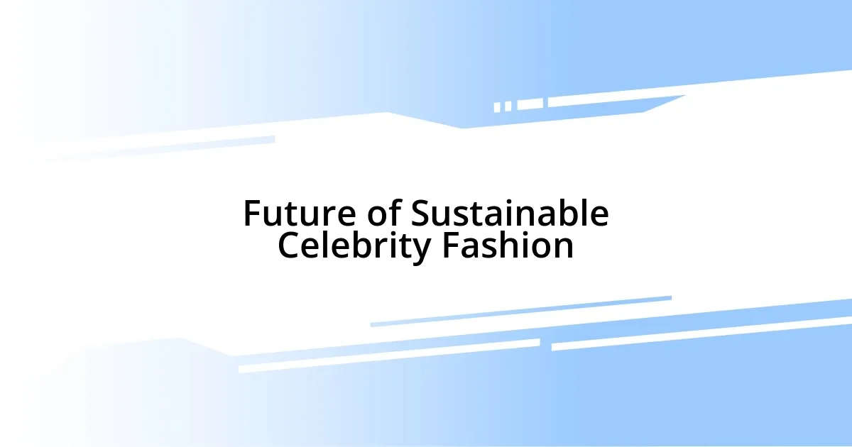 Future of Sustainable Celebrity Fashion