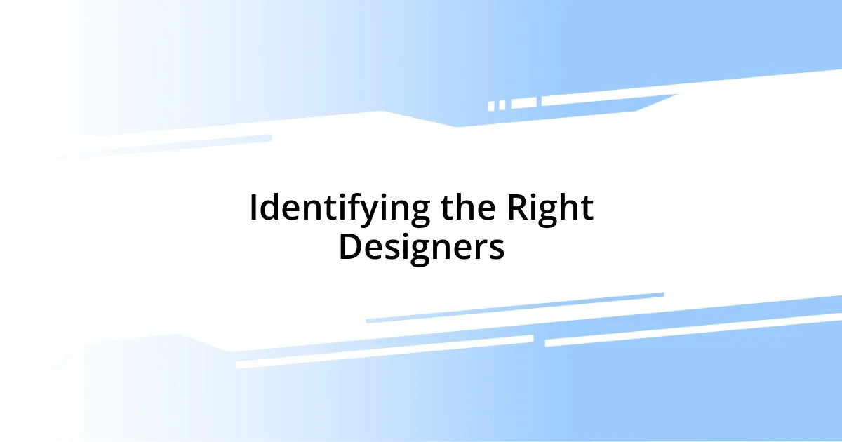 Identifying the Right Designers