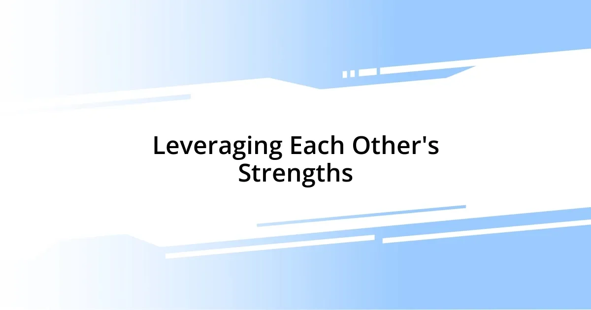 Leveraging Each Other