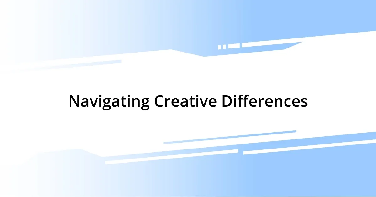 Navigating Creative Differences