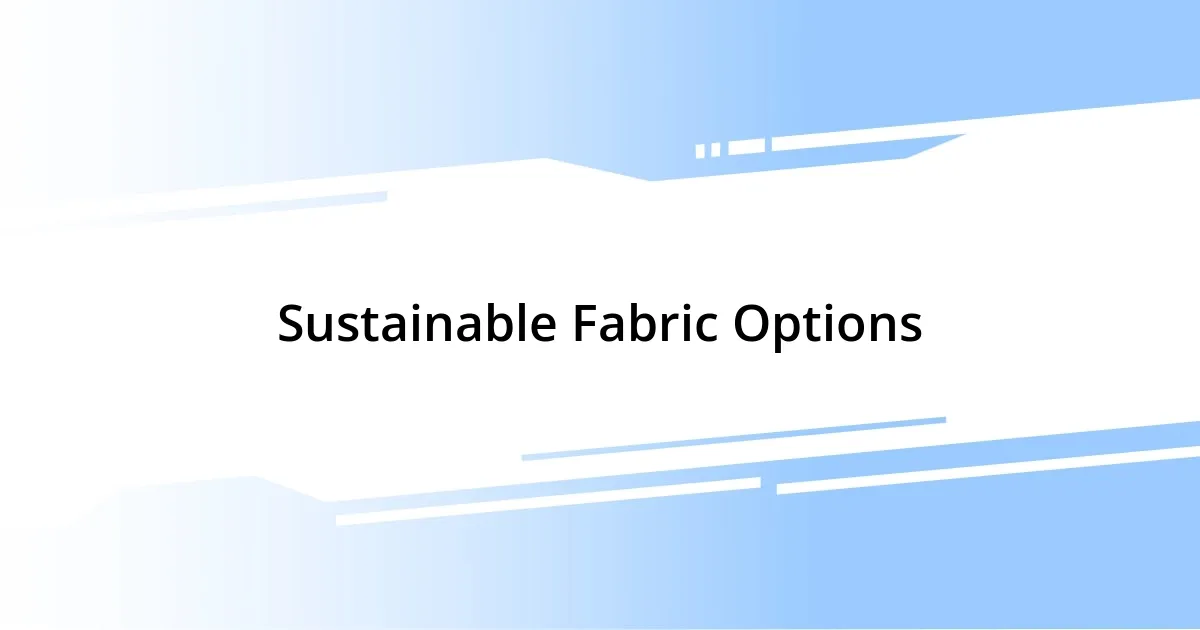 Sustainable Fabric Options