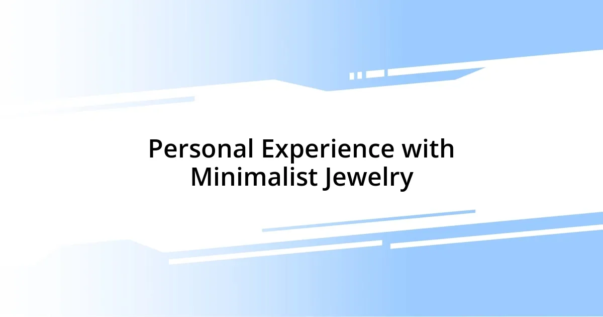 Personal Experience with Minimalist Jewelry