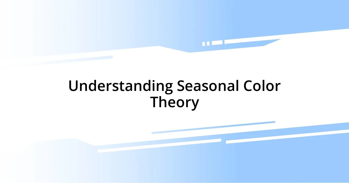 Understanding Seasonal Color Theory