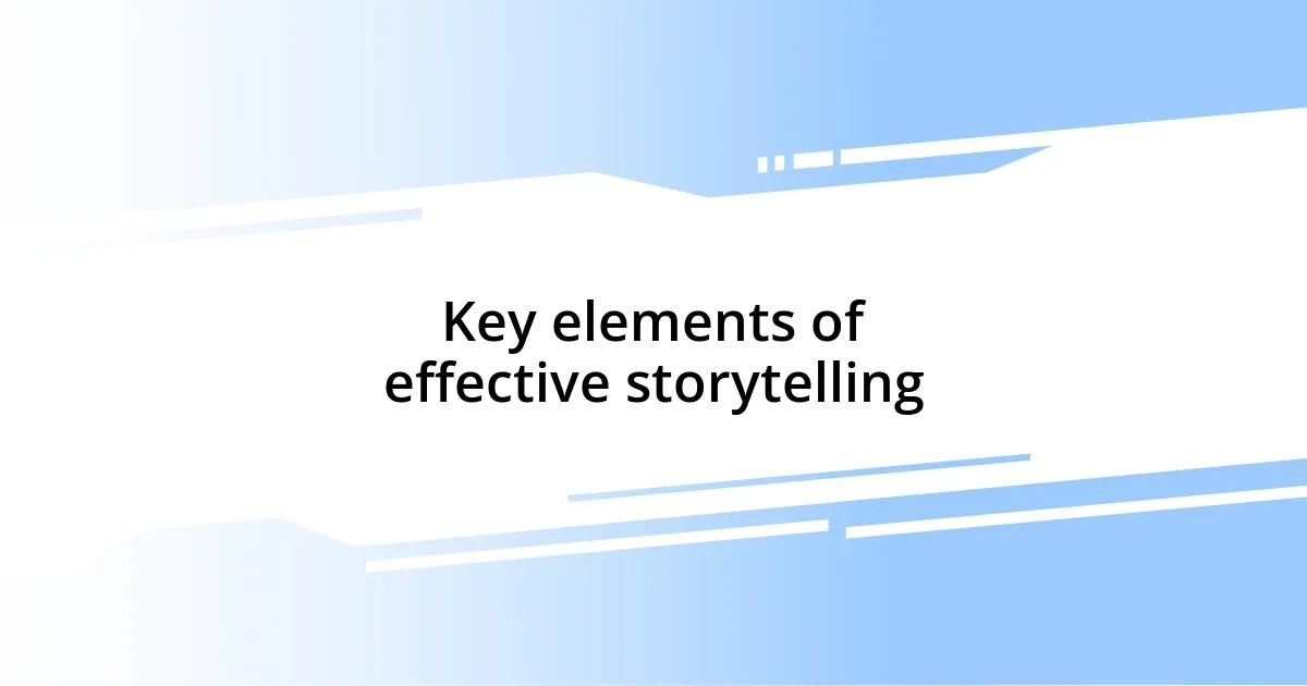 Key elements of effective storytelling