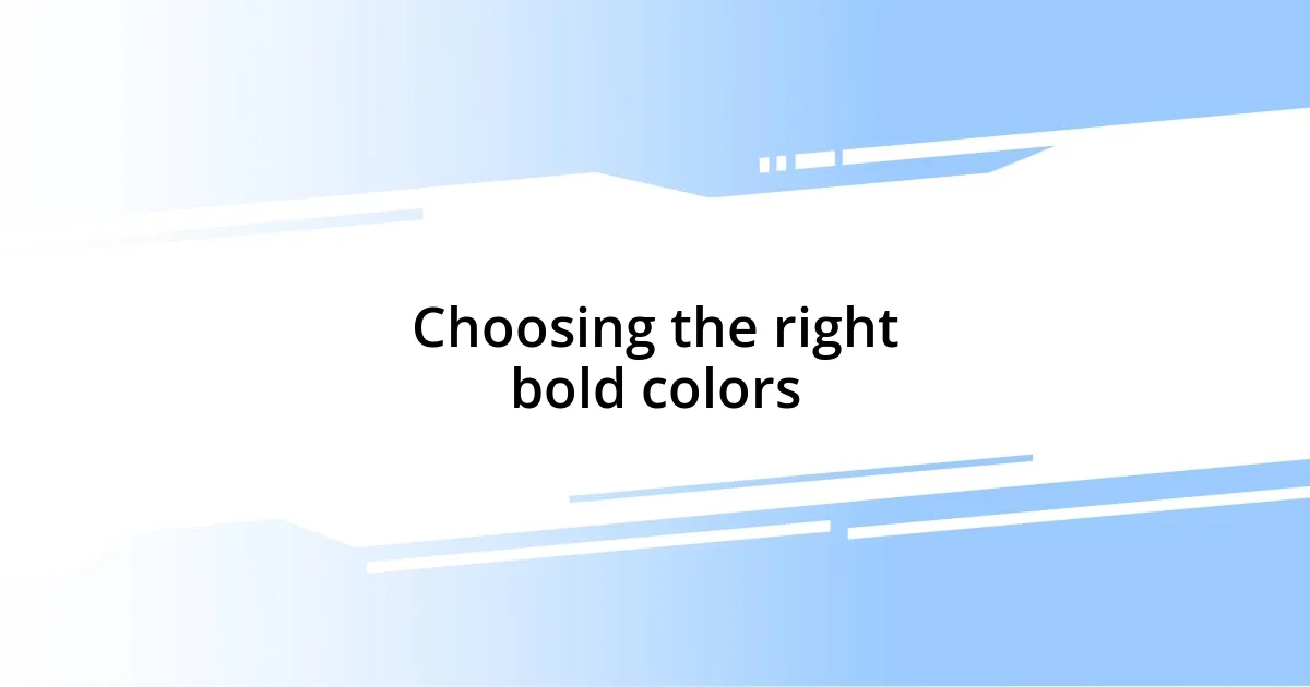 Choosing the right bold colors