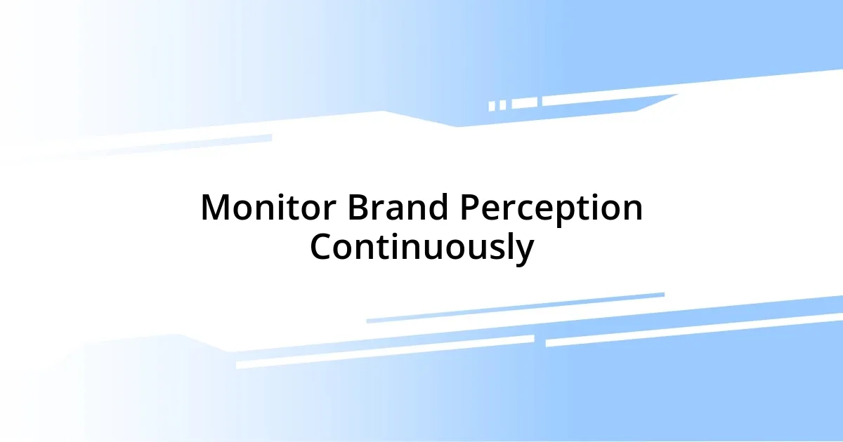 Monitor Brand Perception Continuously