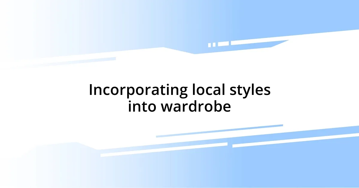 Incorporating local styles into wardrobe