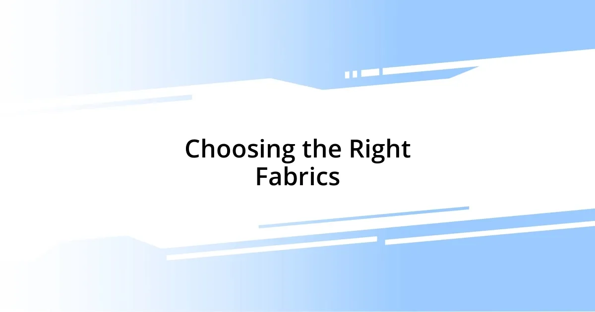 Choosing the Right Fabrics