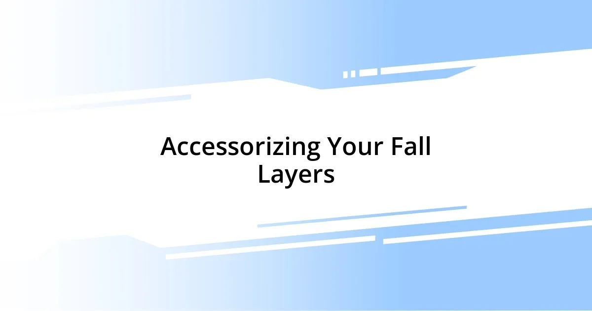 Accessorizing Your Fall Layers