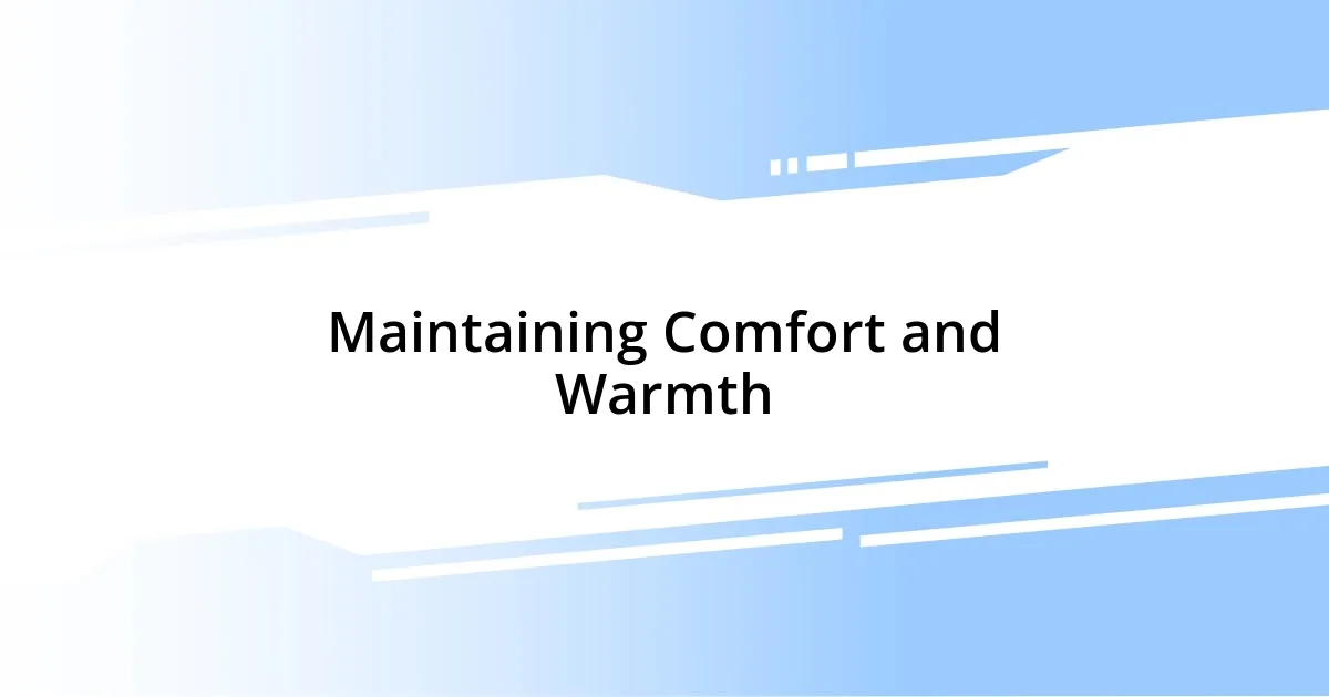 Maintaining Comfort and Warmth