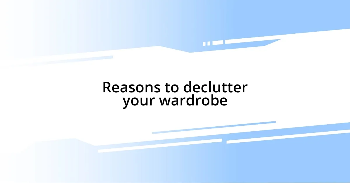 Reasons to declutter your wardrobe