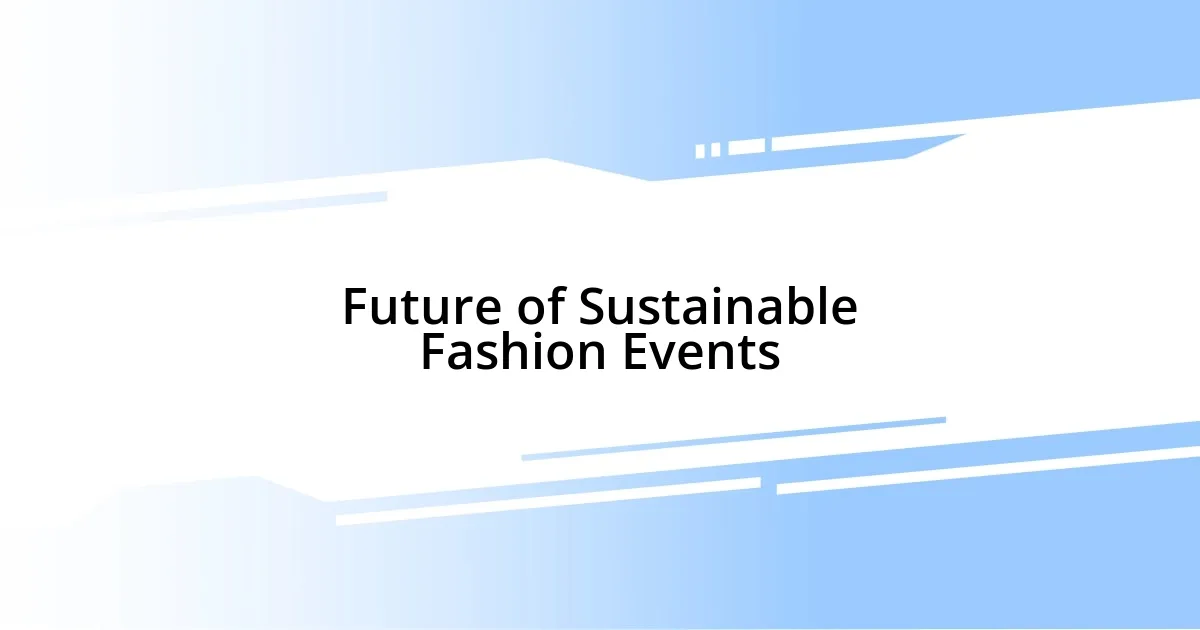 Future of Sustainable Fashion Events