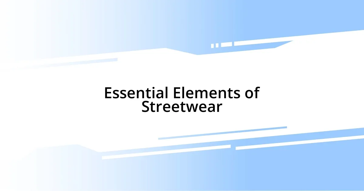 Essential Elements of Streetwear