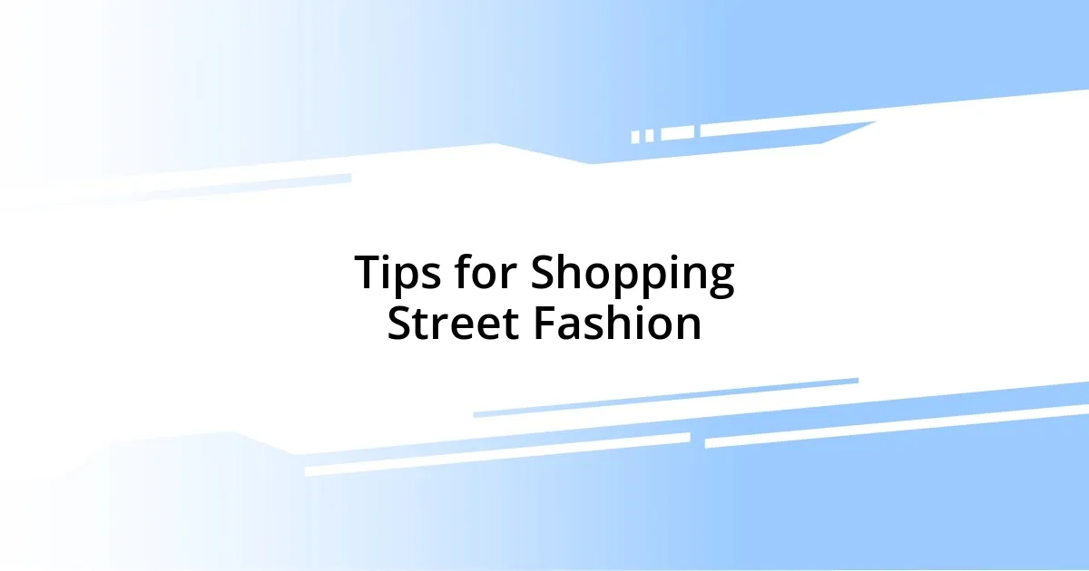 Tips for Shopping Street Fashion