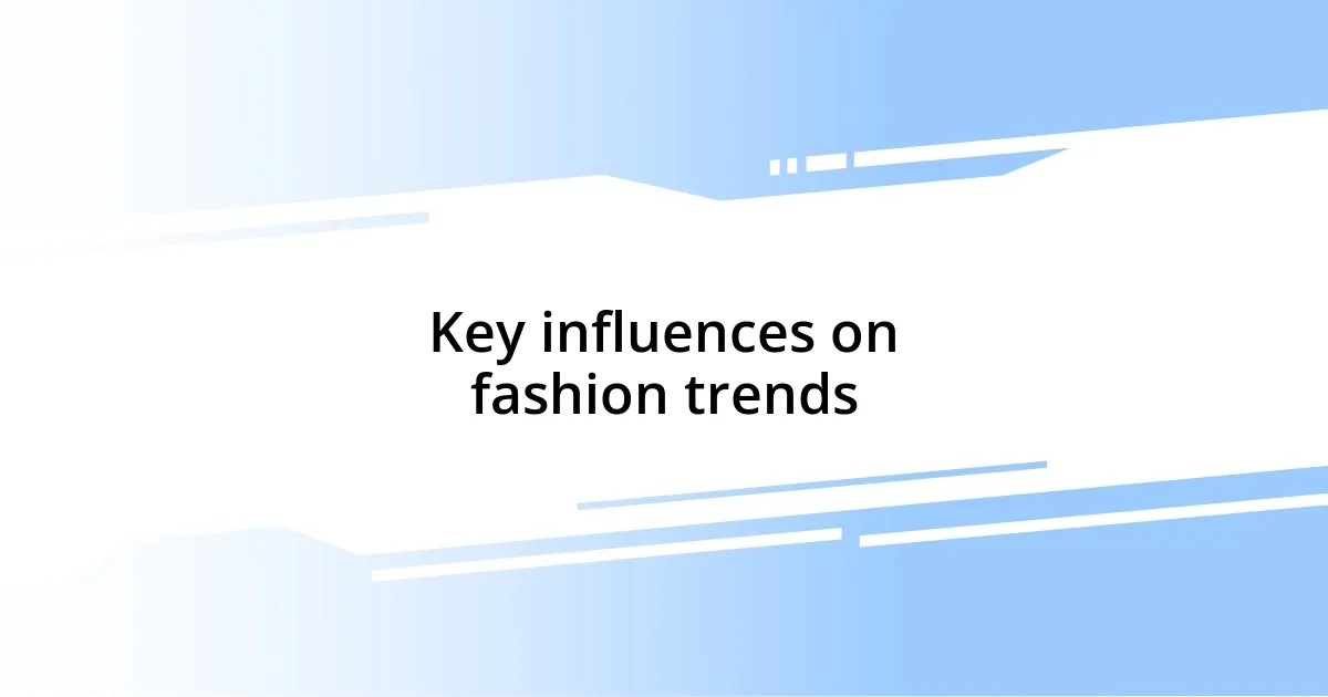 Key influences on fashion trends