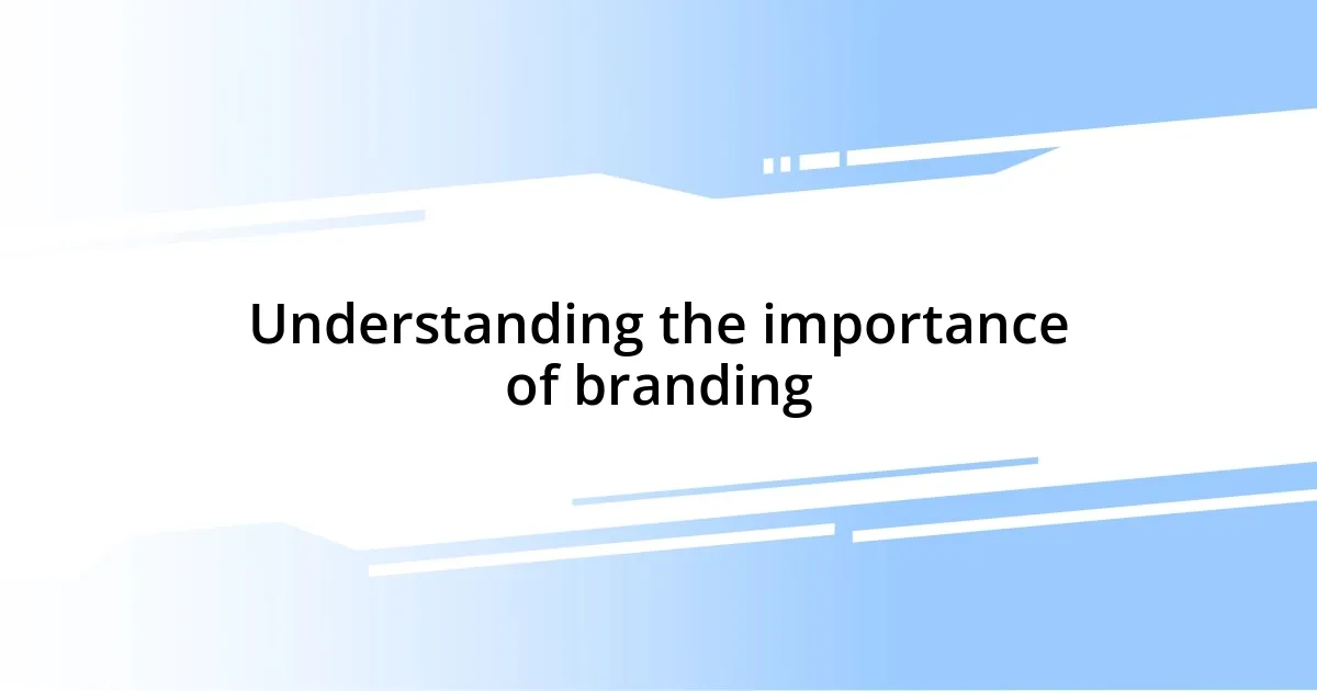 Understanding the importance of branding