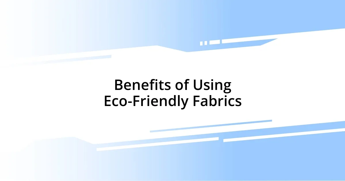 Benefits of Using Eco-Friendly Fabrics