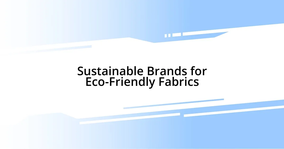 Sustainable Brands for Eco-Friendly Fabrics