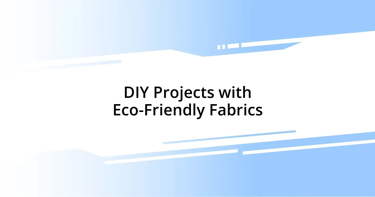 DIY Projects with Eco-Friendly Fabrics