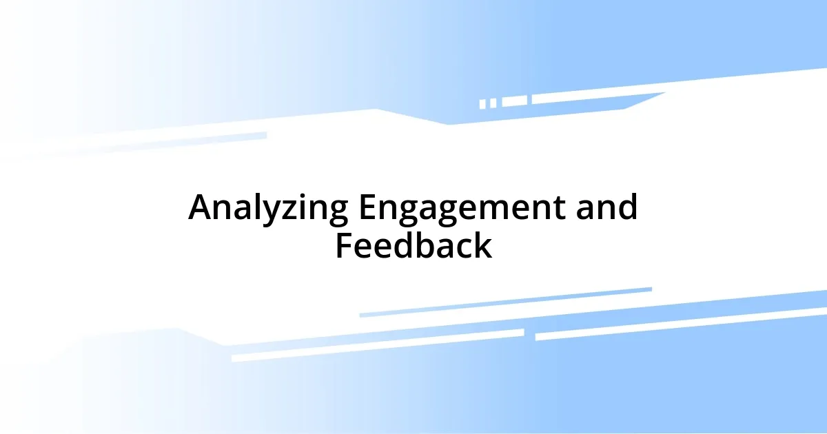 Analyzing Engagement and Feedback