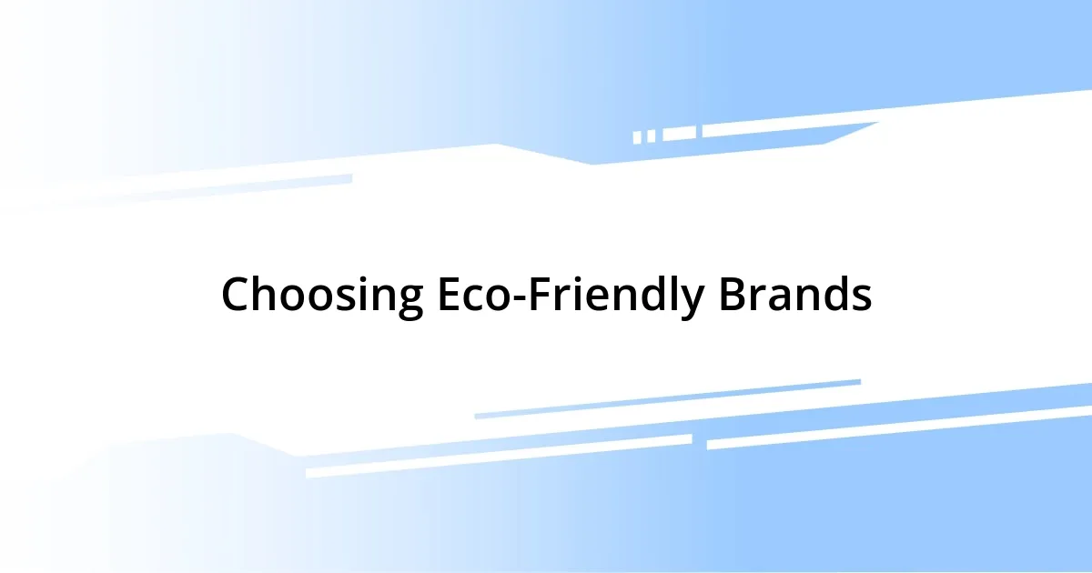 Choosing Eco-Friendly Brands