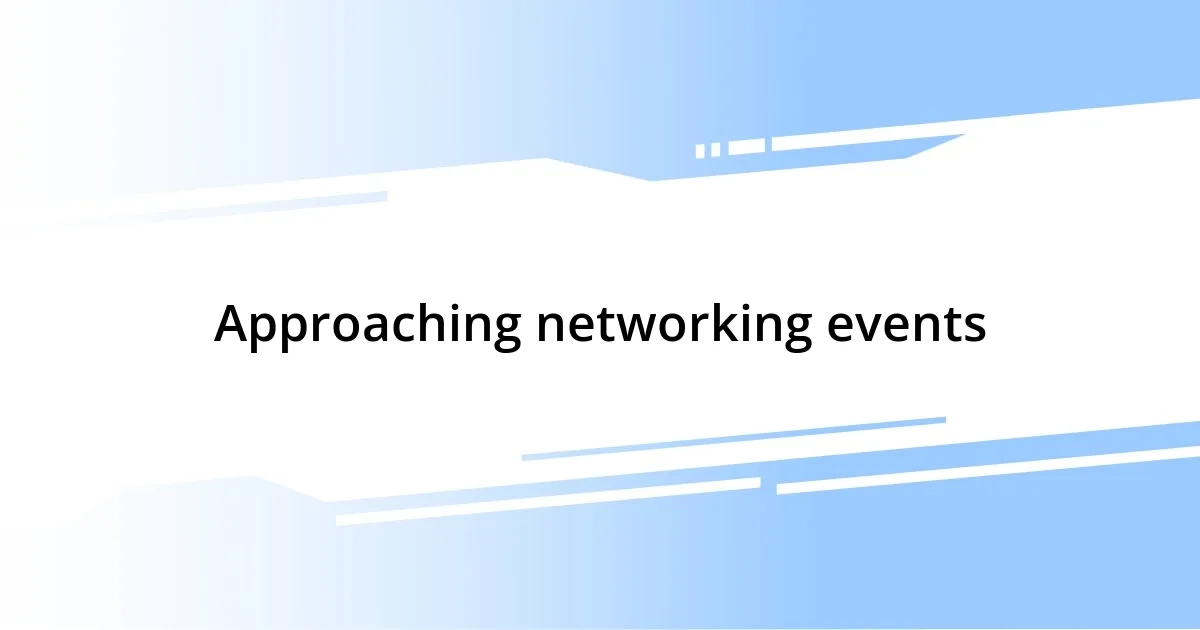 Approaching networking events